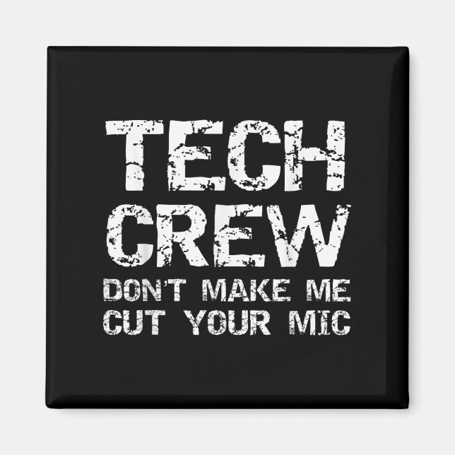Funny Sound Guy Quote Tech Crew Don't Make Me Cut  Magnet (Front)