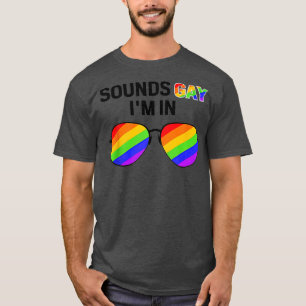 funny sounds gay im in with rainbow flag for pride T-Shirt