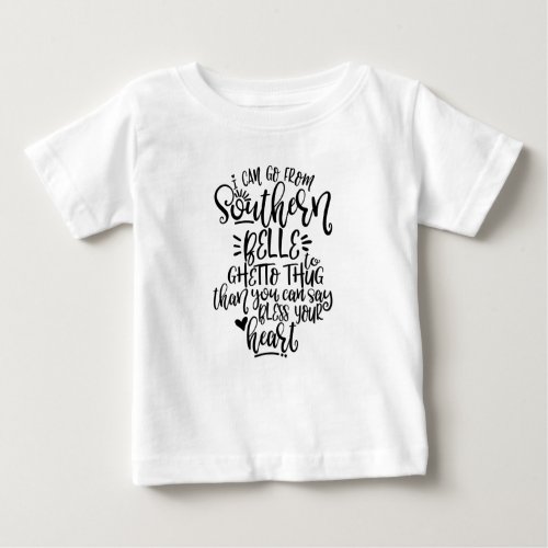 Funny Southern Design I Can Go From Southern Belle Baby T_Shirt