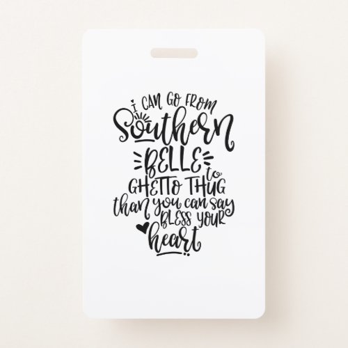 Funny Southern Design I Can Go From Southern Belle Badge