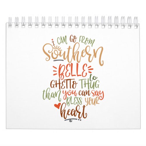 Funny Southern Design I Can Go From Southern Belle Calendar
