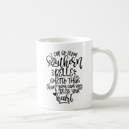 Funny Southern Design I Can Go From Southern Belle Coffee Mug