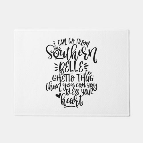 Funny Southern Design I Can Go From Southern Belle Doormat