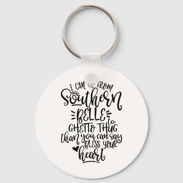 Funny Southern Design I Can Go From Southern Belle Keychain (Front)