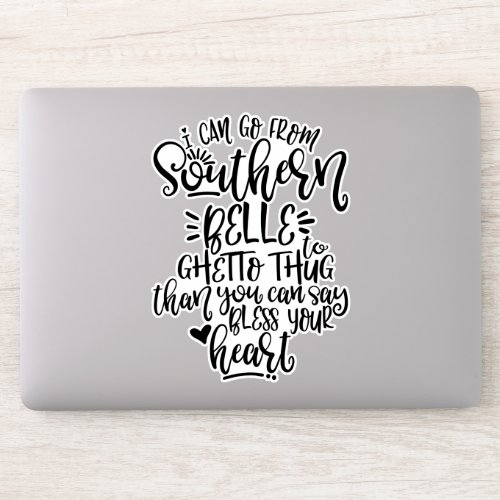 Funny Southern Design I Can Go From Southern Belle Sticker