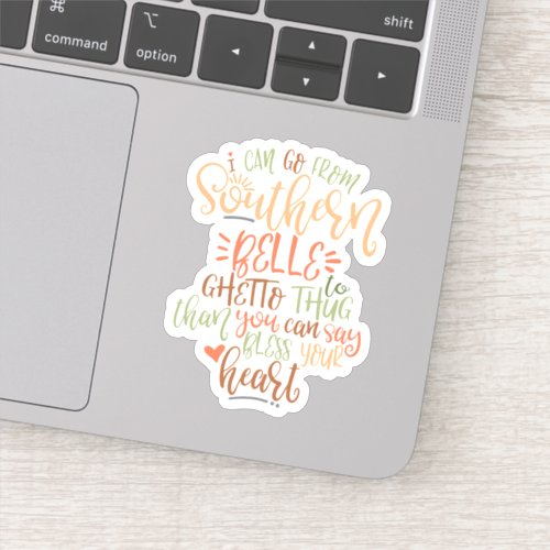 Funny Southern Design I Can Go From Southern Belle Sticker