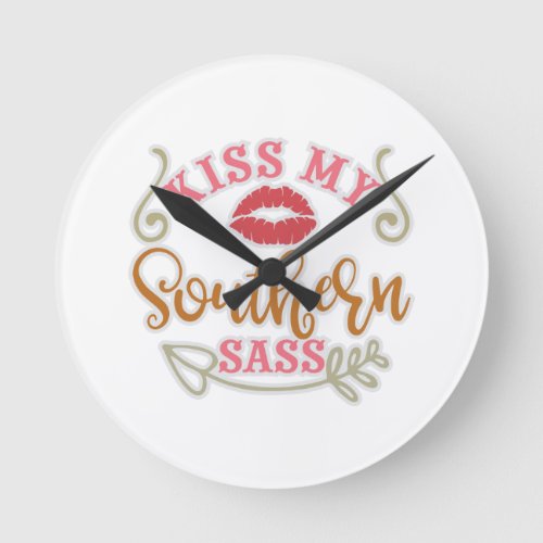 Funny Southern Design Kiss My Southern Sass Round Clock