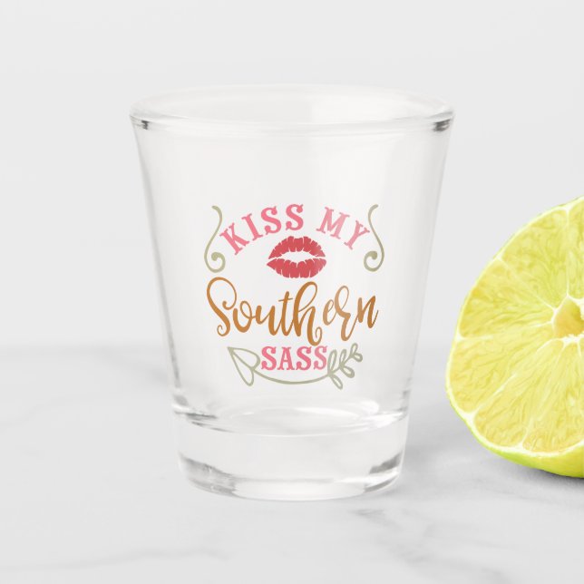 Funny Southern Design Kiss My Southern Sass Shot Glass (Front)