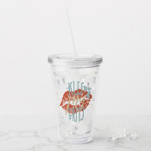 Funny Southern Sayings Kiss My Grits Typography Acrylic Tumbler