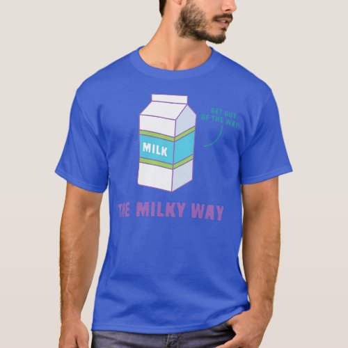 Funny Space Pun Milky Way T_Shirt