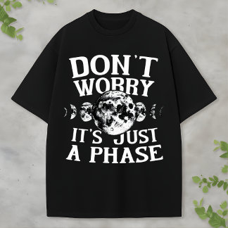 Funny Space Quote Phases of the Moon Design T-Shirt