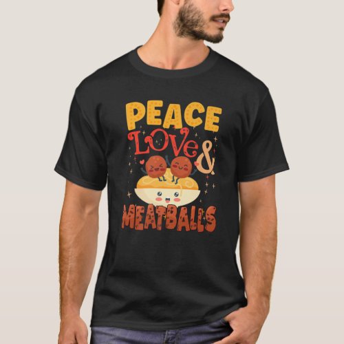 Funny Spaghetti And Meatballs Peace Love T_Shirt