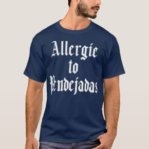 Funny Spanish  Allergic to Pendejadas Slang T-Shirt