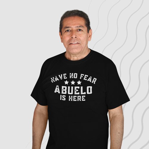 Funny Spanish Grandpa Have No Fear Abuelo Is Here T_Shirt