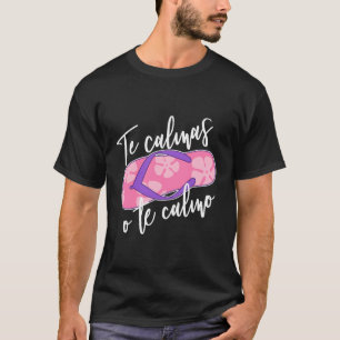 Funny Spanish Mother Mom Expression Te Calmas O Te T-Shirt