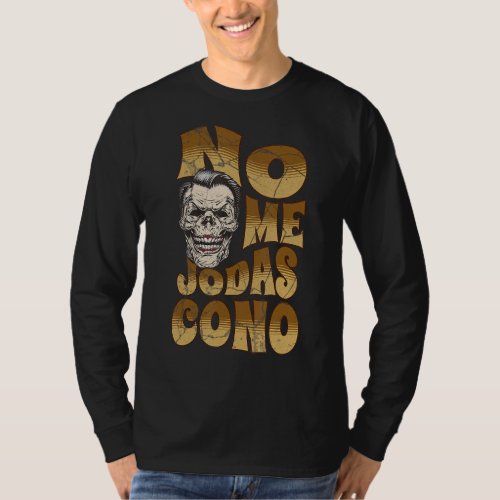 Funny Spanish Quote No Me Jodas Cono for Man and W T_Shirt
