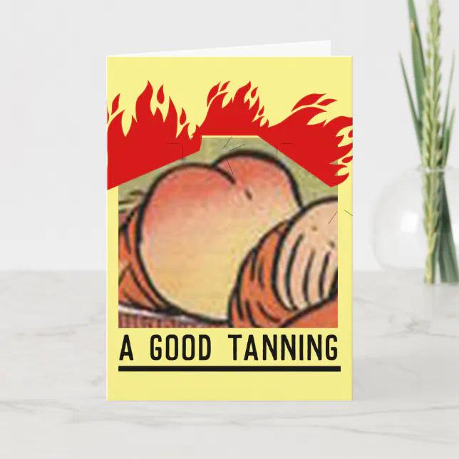 FUNNY SPANKING BIRTHDAY CARDS, A GOOD TANNING CARD | Zazzle