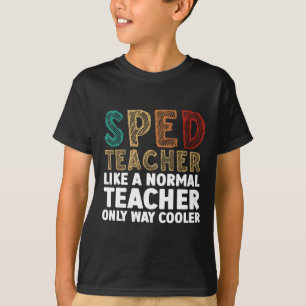Funny Special Education Design For Men Women Sped T-Shirt