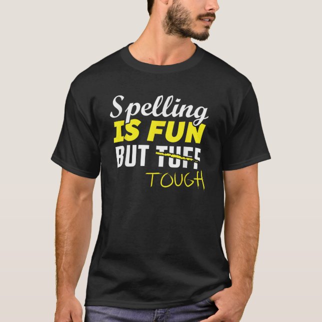 Funny Spelling Is Fun But Tough Not Tuff English T T-Shirt (Front)