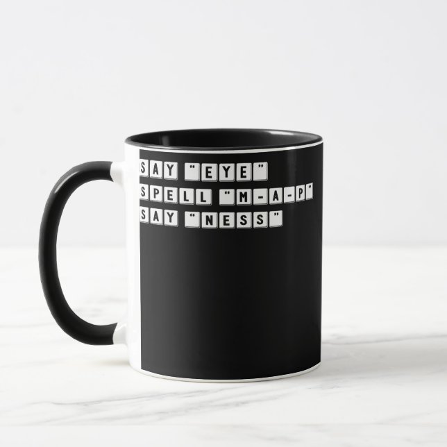 Funny Spelling Prank Say EYE Spell MAP Say NESS Mug (Left)