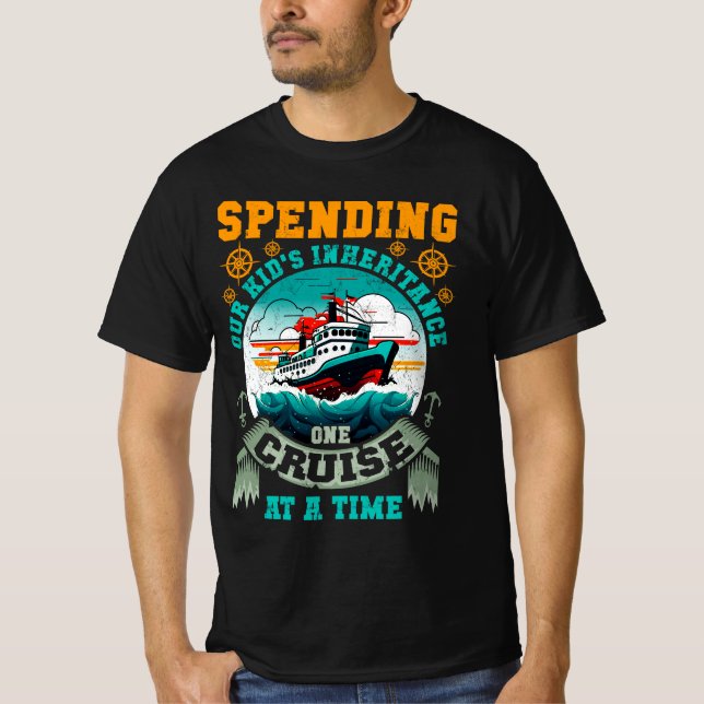 Funny Spending Our Kids Inheritance One Cruise At  T-Shirt (Front)