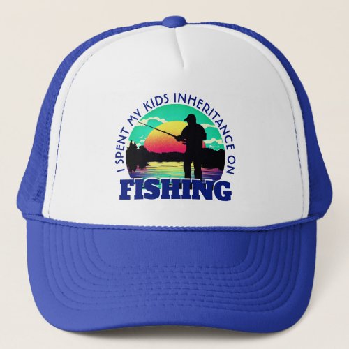 Funny Spent Inheritance Fishing Trucker Hat