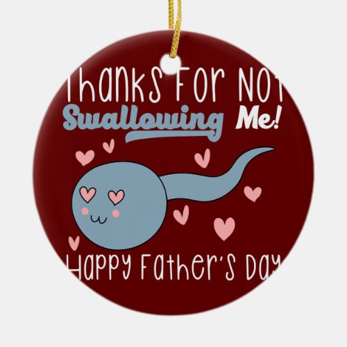 Funny Sperm Quote For Happy Father Fun Sperm Gag  Ceramic Ornament