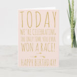 Funny sperm race gold blush script happy birthday card<br><div class="desc">Funny sperm race quote typography happy birthday saying today we're celebrating the only race you ever won with gold glitter on pastel blush pink.</div>