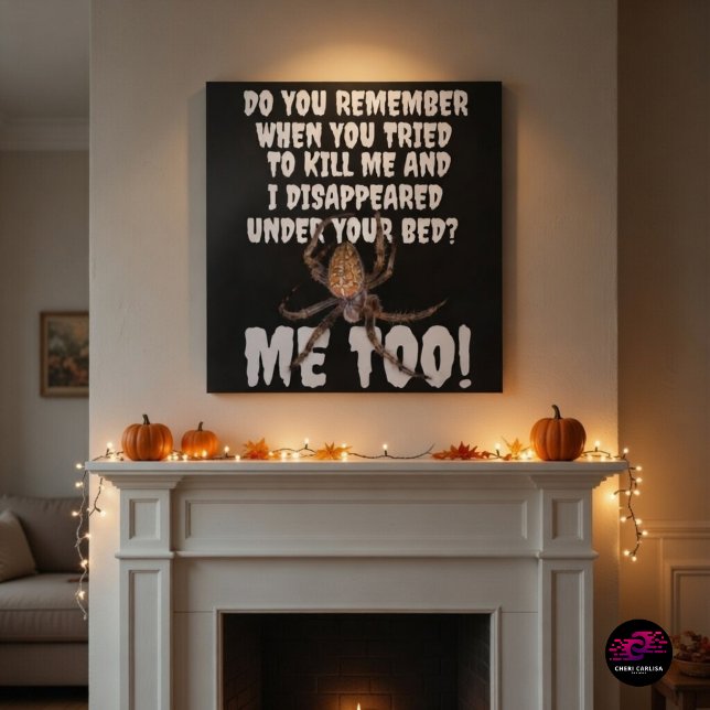 Funny Spider Revenge Halloween Poster (That spider you thought was gone? Yeah… it redecorated for Halloween.)
