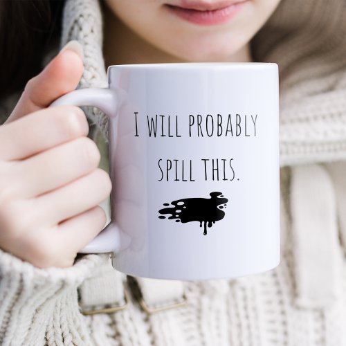 Funny Spill This Coffee Mug