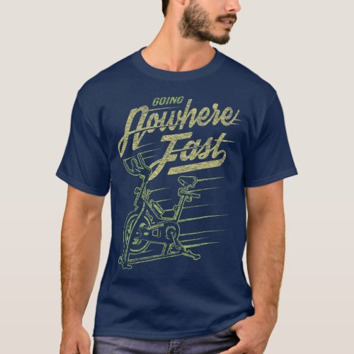 Funny Spin Class   Going Nowhere Fast T_Shirt