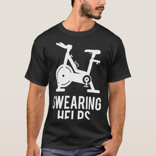 Funny Spin Class Swearing Helps Spinning Gift Gym  T_Shirt