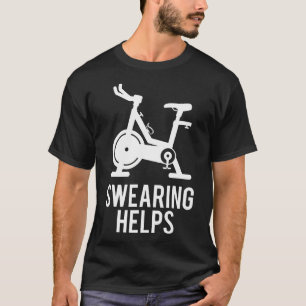 Funny Spin Class Swearing Helps Spinning Gift Gym T-Shirt
