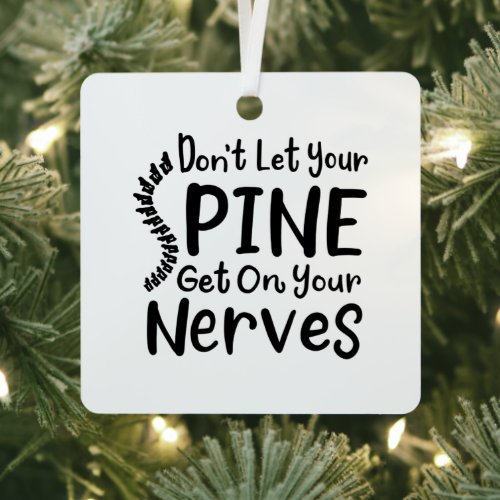 Funny Spine Get on Your Nerves Chiropractor Metal Ornament