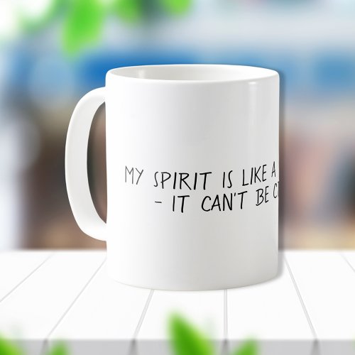 Funny Spirit Like A Cockroach Shameless Quote Coffee Mug