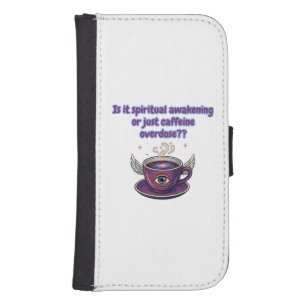 Funny spiritual awakening galaxy s4 wallet case