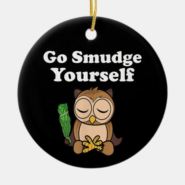 Funny Spiritual Go Smudge Yourself Owl Meditating Ceramic Ornament (Front)