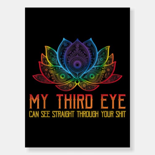 Funny Spiritual Saying Third Eye Sees Through Your Foam Board