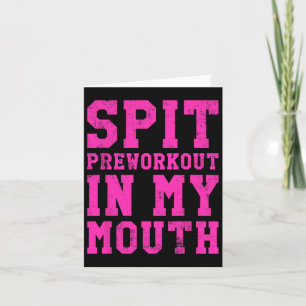 Funny Spit Preworkout In My Mouth Gym Exercise Wor Card