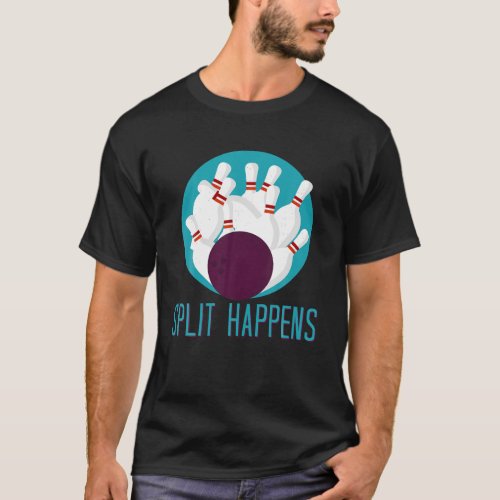 Funny Split Happens Bowling Team Novelty Gift for  T_Shirt