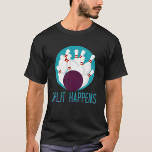 Funny Split Happens Bowling Team Novelty Gift for T-Shirt