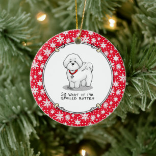 Funny Spoiled Rotten Bichon Frise Dog - Cute Ceramic Ornament