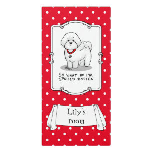 Funny Spoiled Rotten Bichon Frise Dog - Cute Door Sign