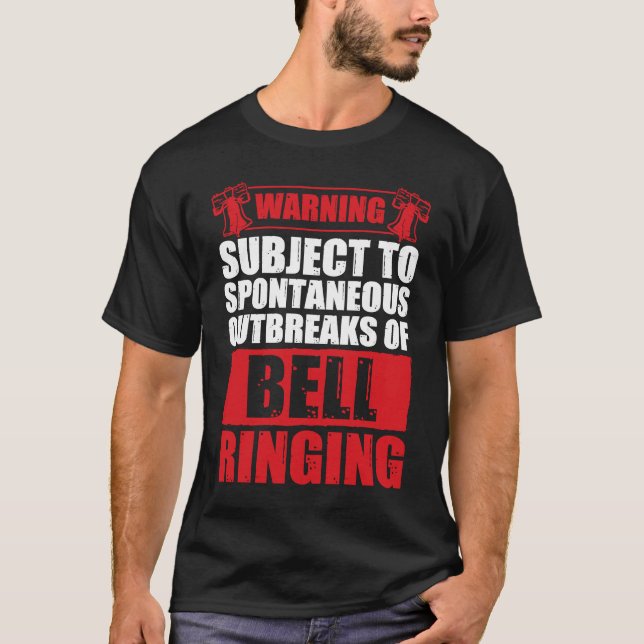 Funny Spontaneous Outbreaks Of Bell Ringing For Be T-Shirt (Front)