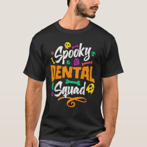 Funny Spooky Dental Squad Happy Halloween Dentist T_Shirt