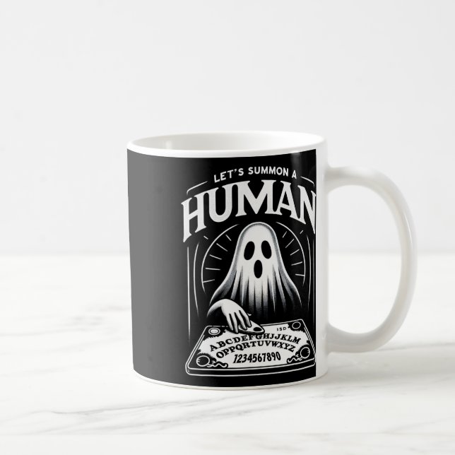 Funny Spooky Ghost Let's Summon A Human Ouija Boar Coffee Mug (Right)