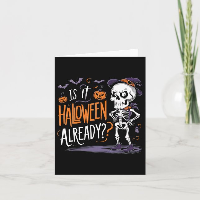 Funny Spooky Skeleton Ghost Is It Halloween Alread Card (Front)