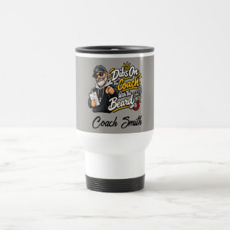 Funny Sports Dibs On The Coach With The Beard Cust Travel Mug