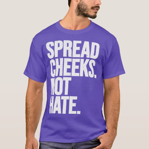 Funny Spread Cheeks Not Hate Gym Fitness T_Shirt