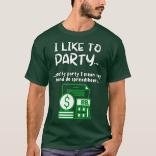 Funny Spreadsheet I Like To Party Data Nerd T-Shirt